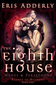 The Eighth House: Hades & Persephone (Flames of Olympos Book 1) by Eris Adderly