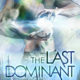 The Last Dominant – NEW Sci-fi Dark Romance – is here!