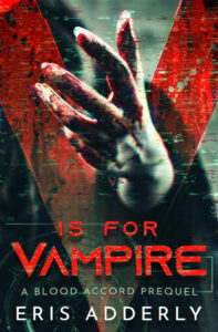 V is for Vampire: A Blood Accord Prologue by Eris Adderly