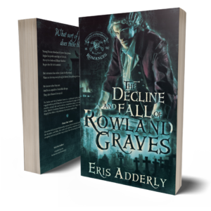 The Skull & Crossbone Romances Book Two: The Decline and Fall of Rowland Graves by Eris Adderly paperback