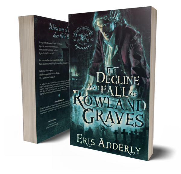 The Skull & Crossbone Romances Book Two: The Decline and Fall of Rowland Graves by Eris Adderly paperback