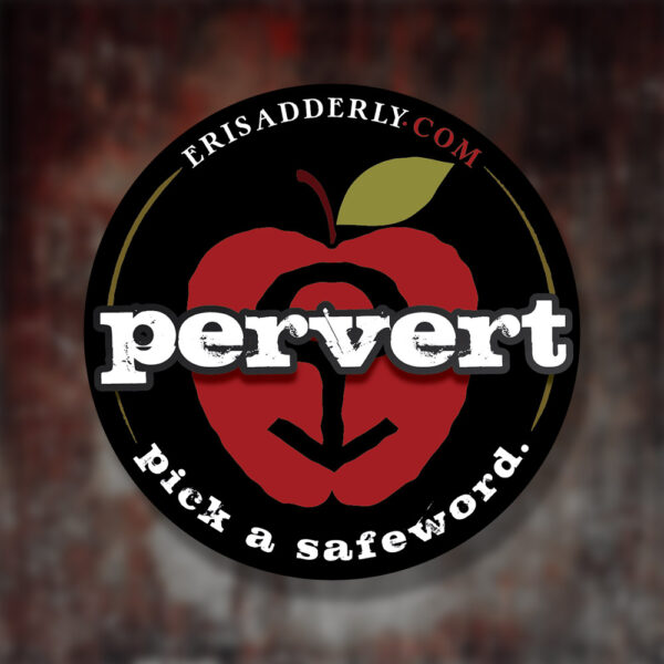 Black 3 inch round sticker. Eris apple logo with "Pervert. Pick a safeword." text