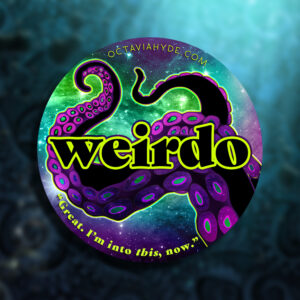 Multi-color 3 inch round sticker. Black and purple tentacle illustration on galaxy background with bold text: "Weirdo." Smaller text encircling outer edge of sticker: "Great. I'm into this, now."