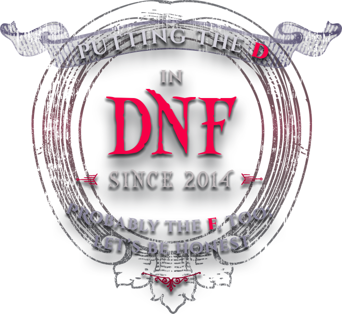 Putting the 'D' in DNF since 2014. Probably the 'F', too; let's be honest.