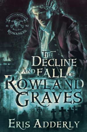 The Decline and Fall of Rowland Graves by Eris Adderly eBook cover art
